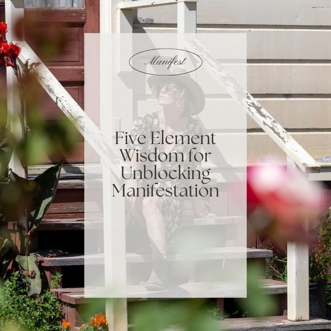 Five Element Wisdom For Unblocking Manifestation
